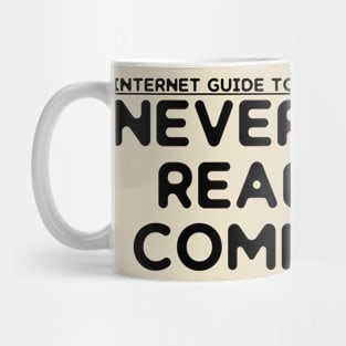 Never, Ever Read The Comments Mug